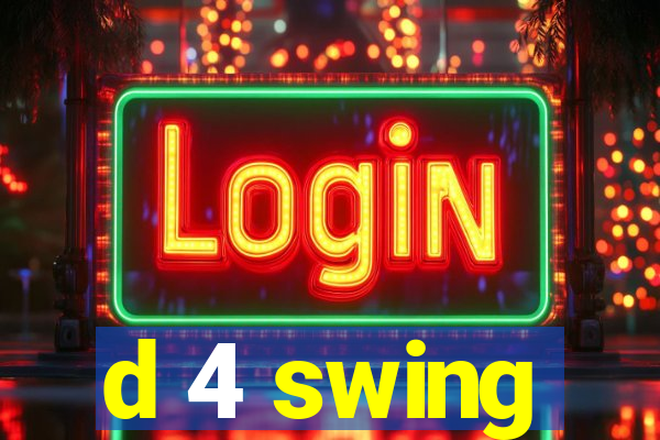 d 4 swing